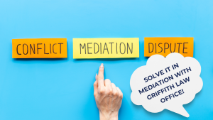 A blue background with three sticky notes labeled 'CONFLICT,' 'MEDIATION,' and 'DISPUTE.' A hand is pointing at 'MEDIATION.' A speech bubble on the right reads, 'SOLVE IT IN MEDIATION WITH GRIFFITH LAW OFFICE!'